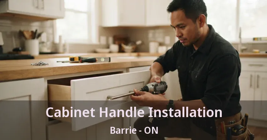 Cabinet Handle Installation Barrie - ON