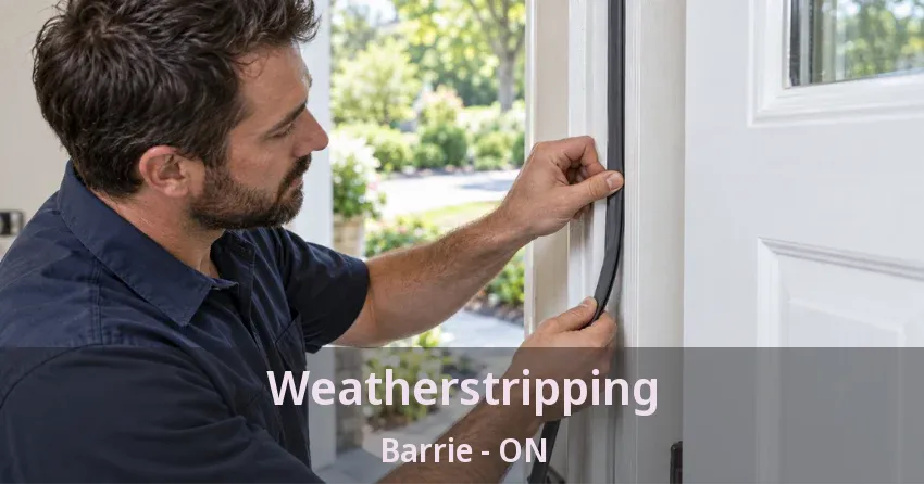 Weatherstripping Barrie - ON